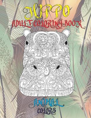 Book cover for Adult Coloring Book Colors - Animal - Hippo