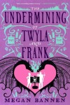 Book cover for The Undermining of Twyla and Frank