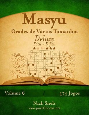 Cover of Masyu Grades de Vários Tamanhos Deluxe - Fácil ao Difícil - Volume 6 - 474 Jogos