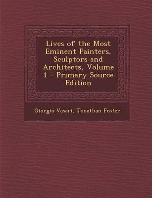 Book cover for Lives of the Most Eminent Painters, Sculptors and Architects, Volume 1 - Primary Source Edition