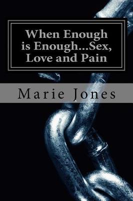 Book cover for When Enough is Enough...Sex, Love and Pain