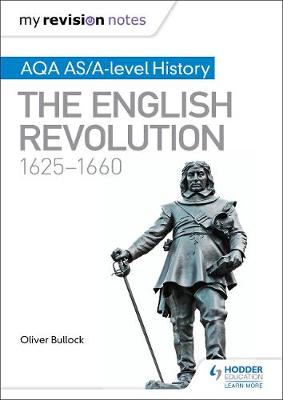 Book cover for My Revision Notes: AQA AS/A-level History: The English Revolution, 1625-1660