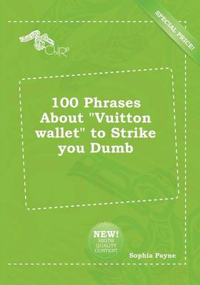 Book cover for 100 Phrases about Vuitton Wallet to Strike You Dumb