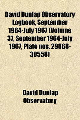 Book cover for David Dunlap Observatory Logbook, September 1964-July 1967 (Volume 37, September 1964-July 1967, Plate Nos. 29868-30558)