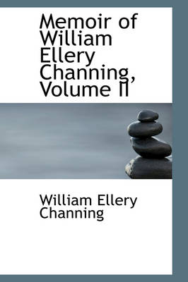 Book cover for Memoir of William Ellery Channing, Volume II