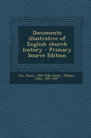 Cover of Documents Illustrative of English Church History - Primary Source Edition