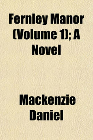 Cover of Fernley Manor (Volume 1); A Novel