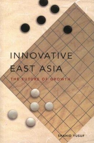 Cover of Innovative East Asia: The Future of Growth