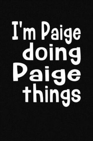 Cover of I'm Paige Doing Paige Things