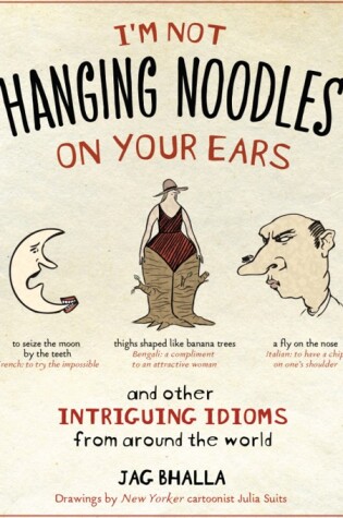 Cover of I'm Not Hanging Noodles on Your Ears and Other Intriguing Idioms From Around the World