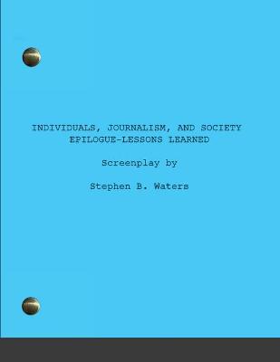 Book cover for Individuals, Journalism, and Society Epilogue-Lessons learned