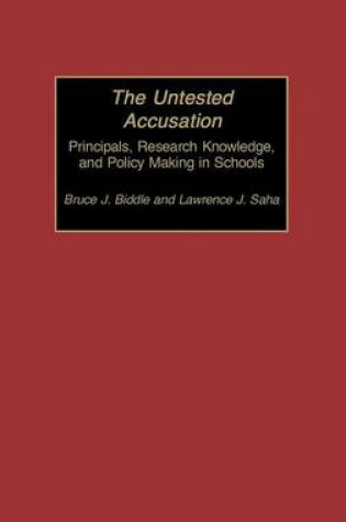 Cover of Untested Accusation: Principals, Research Knowledge, and Policy Making in Schools