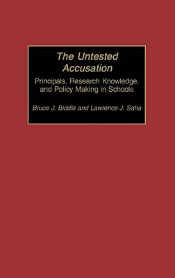 Book cover for Untested Accusation: Principals, Research Knowledge, and Policy Making in Schools