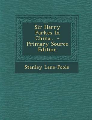 Book cover for Sir Harry Parkes in China... - Primary Source Edition