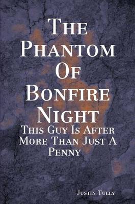 Book cover for The Phantom Of Bonfire Night