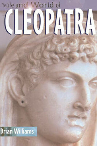 Cover of The Life And World Of Cleopatra