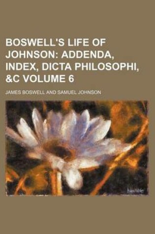 Cover of Boswell's Life of Johnson Volume 6; Addenda, Index, Dicta Philosophi, &C