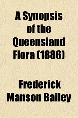 Book cover for A Synopsis of the Queensland Flora; Containing Both the Phaenogamous and Cryptogamous Plants. Supplement. I-III (in 1 Vol.).