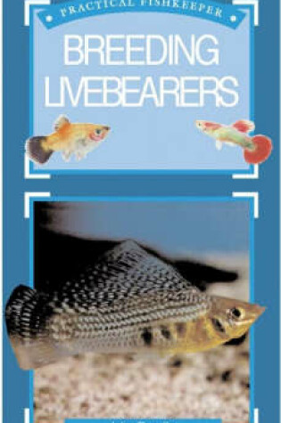 Cover of The Practical Fishkeeper's Guide to Breeding Livebearers