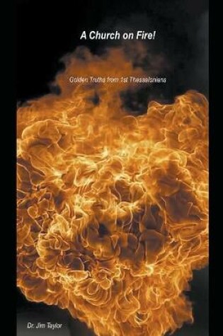 Cover of Church on Fire - Golden Truths from 1st Thessalonians