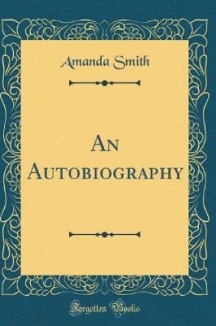 Cover of An Autobiography (Classic Reprint)