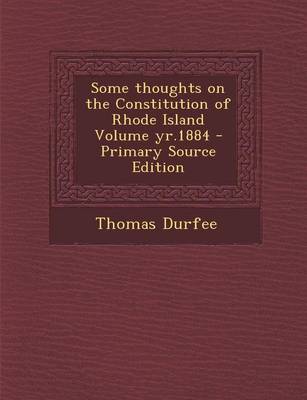 Book cover for Some Thoughts on the Constitution of Rhode Island Volume Yr.1884 - Primary Source Edition