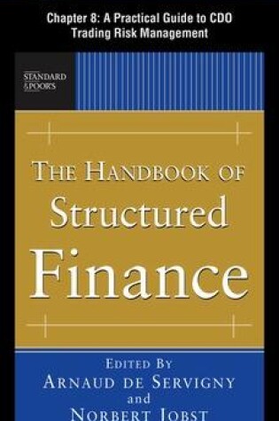 Cover of The Handbook of Structured Finance, Chapter 8 - A Practical Guide to CDO Trading Risk Management