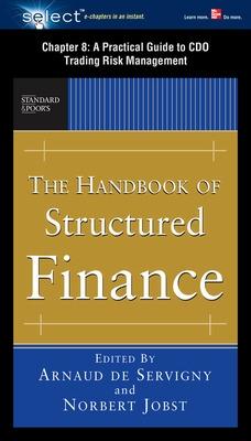 Book cover for The Handbook of Structured Finance, Chapter 8 - A Practical Guide to CDO Trading Risk Management