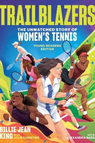 Cover of Trailblazers: The Unmatched Story of Women's Tennis, Young Readers Edition