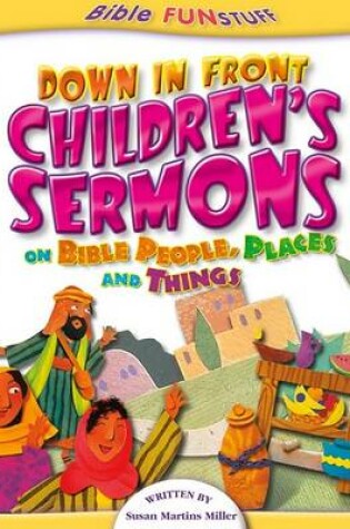 Cover of Down in Front Children's Sermons