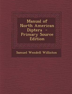 Book cover for Manual of North American Diptera - Primary Source Edition