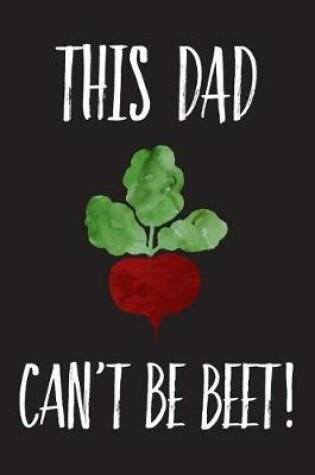 Cover of This Dad Can't Be Beet