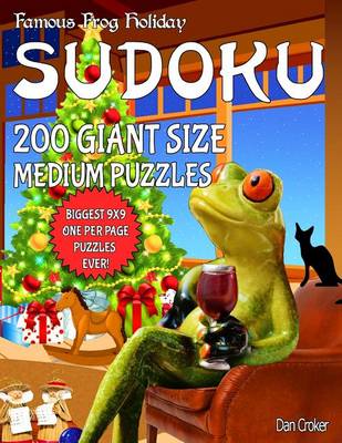 Book cover for Famous Frog Holiday Sudoku 200 Giant Size Medium Puzzles, The Biggest 9 X 9 One Per Page Puzzles Ever!