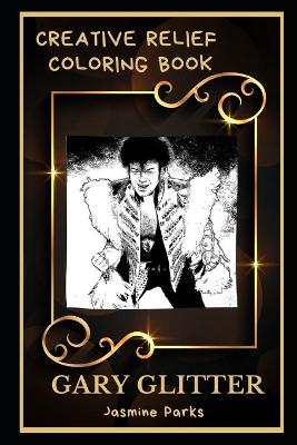 Book cover for Gary Glitter Creative Relief Coloring Book