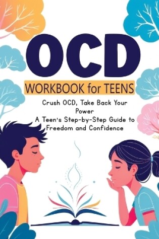 Cover of OCD Workbook for Teens, and Kids