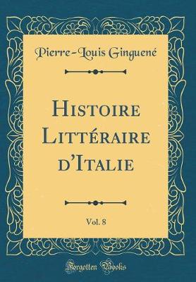 Book cover for Histoire Littéraire d'Italie, Vol. 8 (Classic Reprint)