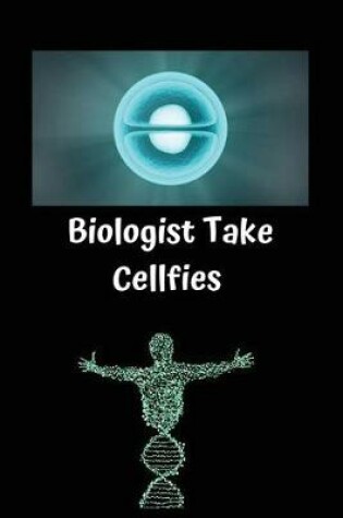 Cover of Biologist Take Cellfies