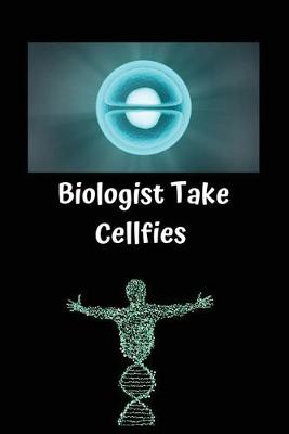 Book cover for Biologist Take Cellfies