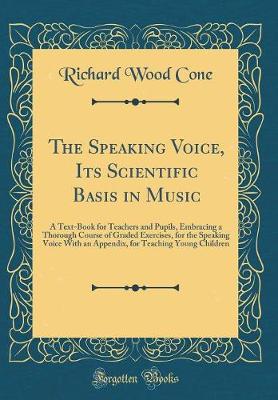 Book cover for The Speaking Voice, Its Scientific Basis in Music