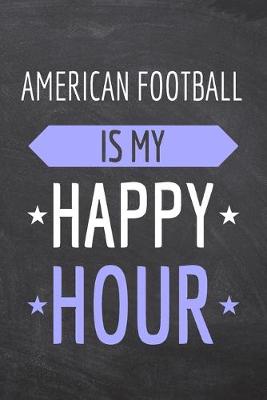 Book cover for American Football is my Happy Hour