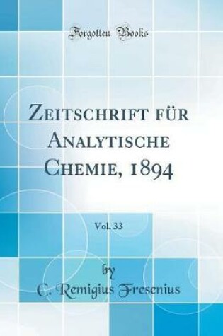 Cover of Zeitschrift für Analytische Chemie, 1894, Vol. 33 (Classic Reprint)