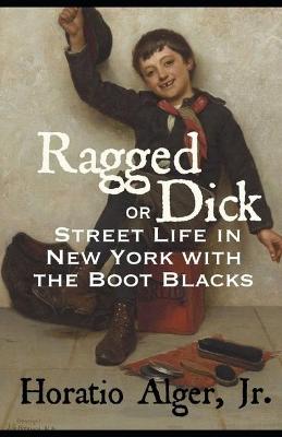 Book cover for Ragged Dick; or, Street Life in New York with the Boot Black illustrated