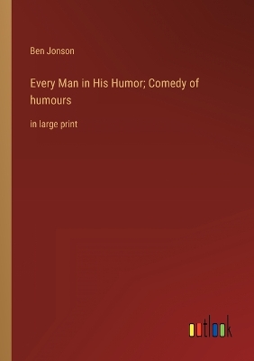 Book cover for Every Man in His Humor; Comedy of humours