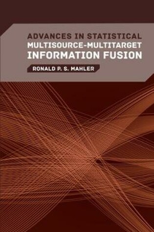 Cover of Advances in Statistical Multisource-Multitarget Information Fusion