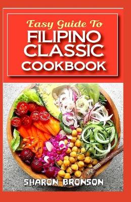 Book cover for Easy Guide To Filipino Classic Cookbook