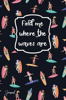 Book cover for Find Me Where The Waves Are Journal