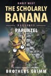 Book cover for The Scholarly Banana Presents Rapunzel