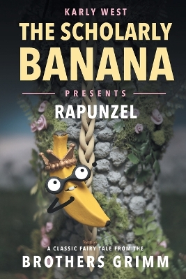 Cover of The Scholarly Banana Presents Rapunzel