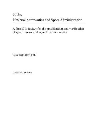 Book cover for A Formal Language for the Specification and Verification of Synchronous and Asynchronous Circuits