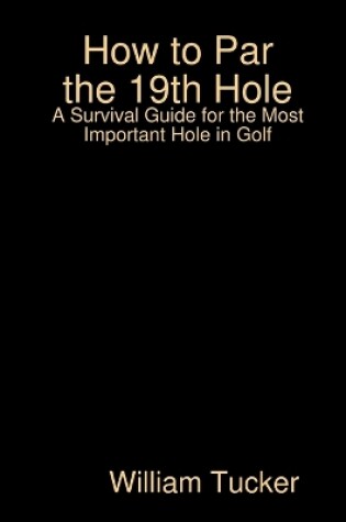 Cover of How to Par the 19th Hole